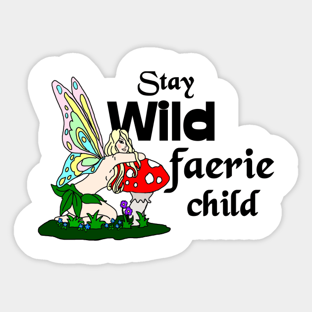 Stay Wild Faerie Child Sticker by imphavok